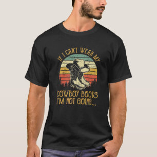 Wenn ich meine Cowboystiefel nicht tragen kann, ge T-Shirt