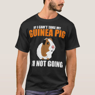 Wenn ich meine Guinea nicht mitnehmen kann, dann g T-Shirt