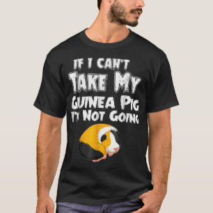Wenn ich meine Guinea nicht mitnehmen kann, werde T-Shirt