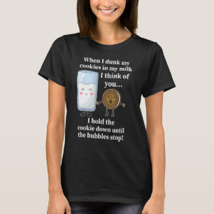 Wenn ich meine Kekse in meine Milch getrunken habe T-Shirt