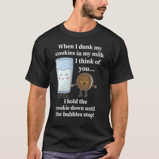Wenn ich meine Kekse in meine Milch getrunken habe T-Shirt (Vorderseite)