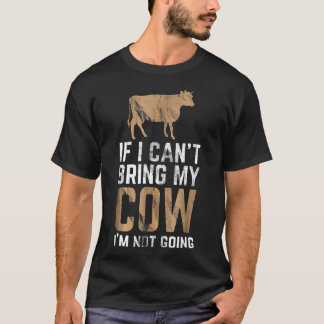 Wenn ich meine Kuhzucht Milchfarm nicht mitbringen T-Shirt