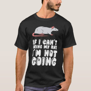 Wenn ich meine Ratte nicht mitbringen kann, werde  T-Shirt