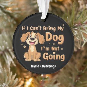 Wenn ich meinen Hund nicht mitbringen kann, gehe i Ornament