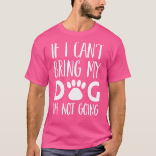 Wenn ich meinen Hund nicht mitbringen kann, gehe i T-Shirt