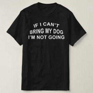 Wenn ich meinen Hund nicht mitbringen kann, geht e T-Shirt