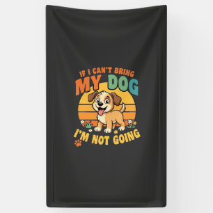 Wenn ich meinen Hund nicht mitbringen kann Lustig Banner