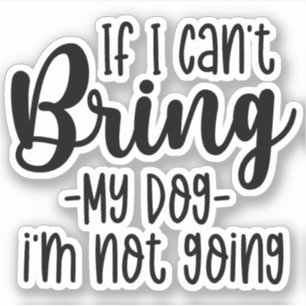 Wenn ich meinen Hund nicht mitbringen kann, werde Aufkleber