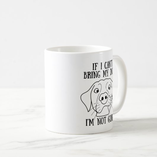 Wenn ich meinen Hund nicht mitbringen kann, werde Kaffeetasse (VorderseiteRechts)