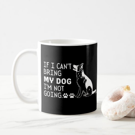 Wenn ich meinen Hund nicht mitbringen kann, werde Kaffeetasse (Mit Donut)