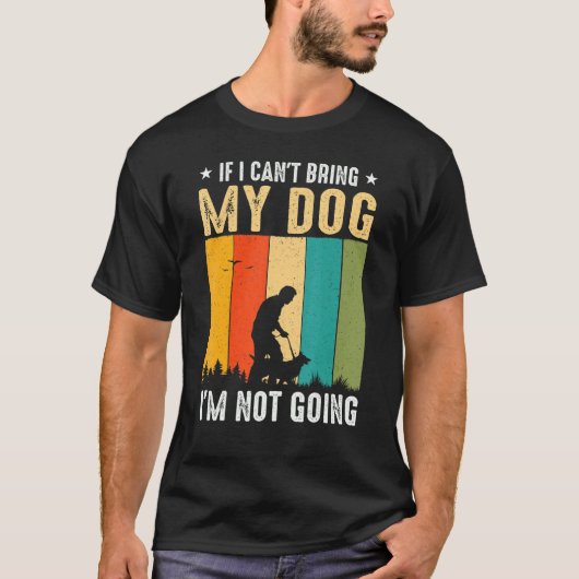 Wenn ich meinen Hund nicht mitbringen kann, werde T-Shirt (Vorderseite)