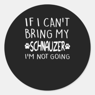Wenn ich meinen Schnauzer nicht mitbringen kann, w Runder Aufkleber