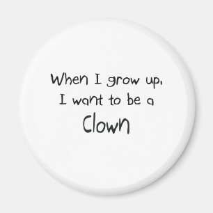 Wenn ich mich aufwachse, wollen Sie, um ein Clown Magnet
