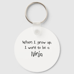 Wenn ich mich aufwachse, wollen Sie, um ein Ninja Schlüsselanhänger