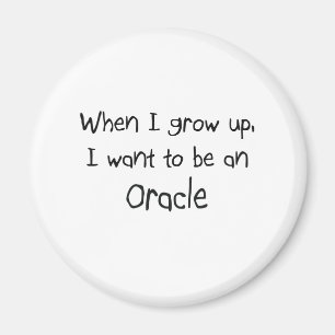 Wenn ich mich aufwachse, wollen Sie, um ein Oracle Magnet