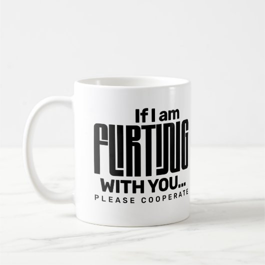 Wenn ich mit dir flirte, bitte kooperiere Dating Kaffeetasse (Links)