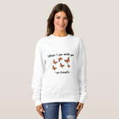 Wenn ich mit dir zusammen bin, bekomme ich Schmett Sweatshirt (Vorne ganz)