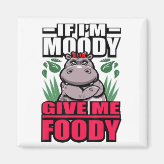 Wenn ich Moody geben Sie mir Foody Funny Hangry Hi Magnet