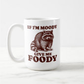 Wenn ich Moody gib mir Foody Hungry Raccoon Feinsc Kaffeetasse (Links)