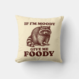 Wenn ich Moody gib mir Foody Hungry Raccoon Feinsc Kissen