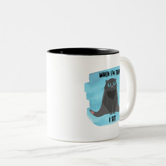 Wenn ich müde bin, sitze ich Tasse (VorderseiteRechts)