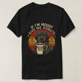 Wenn ich mürrisch bin, gib mir Donuts Lustiges T-S T-Shirt