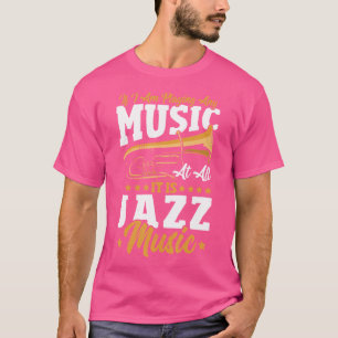 Wenn ich Musik spiele, dann ist das Jazzmusik T-Shirt