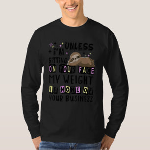 Wenn ich nicht auf Deinem Gesicht sitze ist mein G T-Shirt