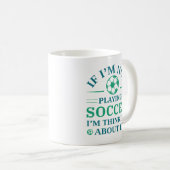 Wenn ich nicht Fußball spiele, denke ich darüber n Kaffeetasse (VorderseiteRechts)