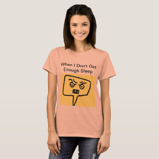 Wenn ich nicht genügend Schlaf-Shirt erhalte T-Shirt