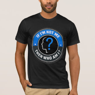 Wenn ich nicht ich bin, wer bin ich dann - Identit T-Shirt
