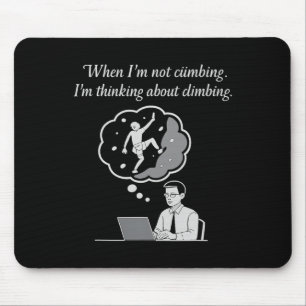 Wenn ich nicht klettere, denke ich ans Klettern Mousepad