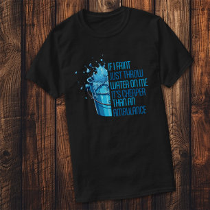 WENN ICH NICHT MAL WASSER AUF MICH ZIEHE   FUNNY T T-Shirt