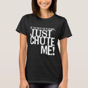 Wenn ich nicht Skydiving mache, dann schmeiß mich T-Shirt