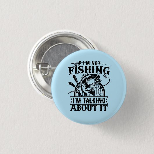 Wenn ich nicht zu fischen Reise Lover Vathers Day  Button (Vorne & Hinten)