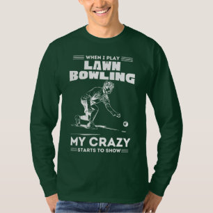 Wenn ich Rasen spiele, Bowling meine verrückten St T-Shirt