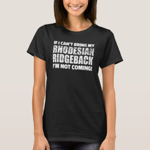 Wenn ich Rhodesian Ridgeback nicht mitbringen kann T-Shirt