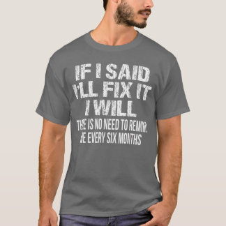 Wenn ich sage, ich werde es reparieren, werde ich  T-Shirt