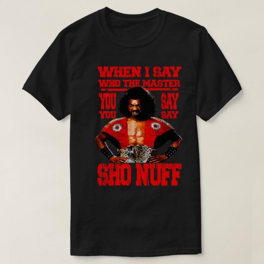 wenn ich sage, wer der Master SHO NUFF Red TShirt (Design vorne)