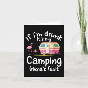 Wenn ich sein Camping Freunde Betrunken Fault Funn Karte