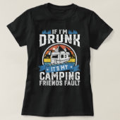 Wenn ich sein Camping Freunde Betrunken Fault Funn T-Shirt (Design vorne)