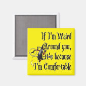 Wenn ich seltsam um dich bin von Carolyn @thewitch Magnet (Vorderseite/Rückseite)