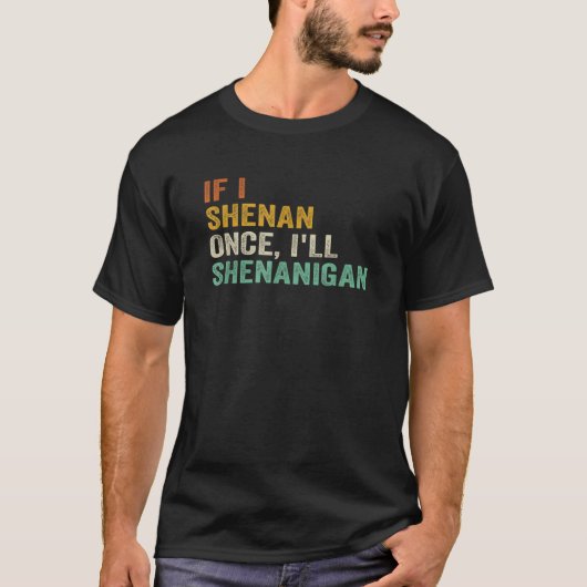 WENN ICH SHENAN EINMAL WERDE ICH SHENANIGAN FUNNY T-Shirt (Vorderseite)