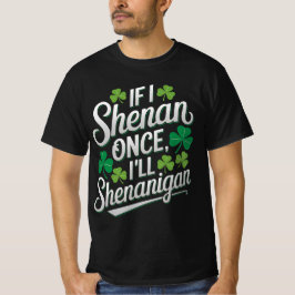 Wenn ich Shenan Once I'll Shenanigan Funny T-Shirt