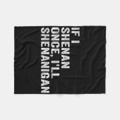 Wenn ich Shenan Once Ill Shenanigan Funny Zitat Fleecedecke (Vorderseite (Horizontal))