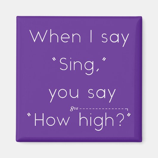 Wenn ich "singt" sage, sagst du: "Wie hoch?" Lila Magnet (Vorne)