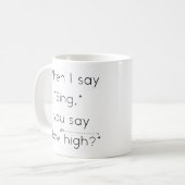 Wenn ich "singt" sage, sagst du: "Wie hoch?" Music Kaffeetasse (Vorderseite Links)