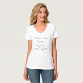 Wenn ich "singt" sage, sagst du: "Wie hoch?" Music T-Shirt (Vorderseite Vollansicht)