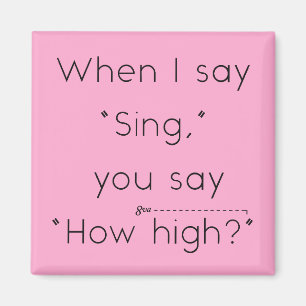 Wenn ich "singt" sage, sagst du: "Wie hoch?" Pink Magnet