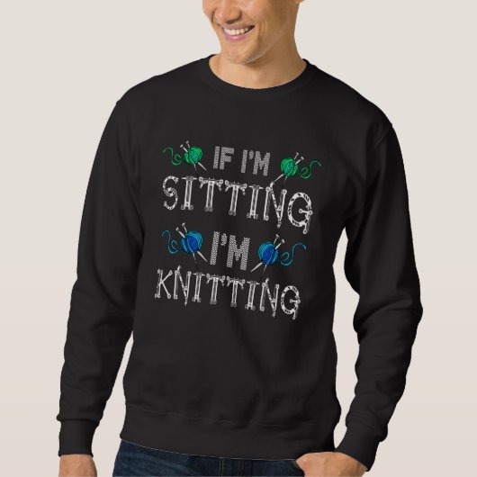 Wenn ich sitze, stricke ich sweatshirt (Vorderseite)